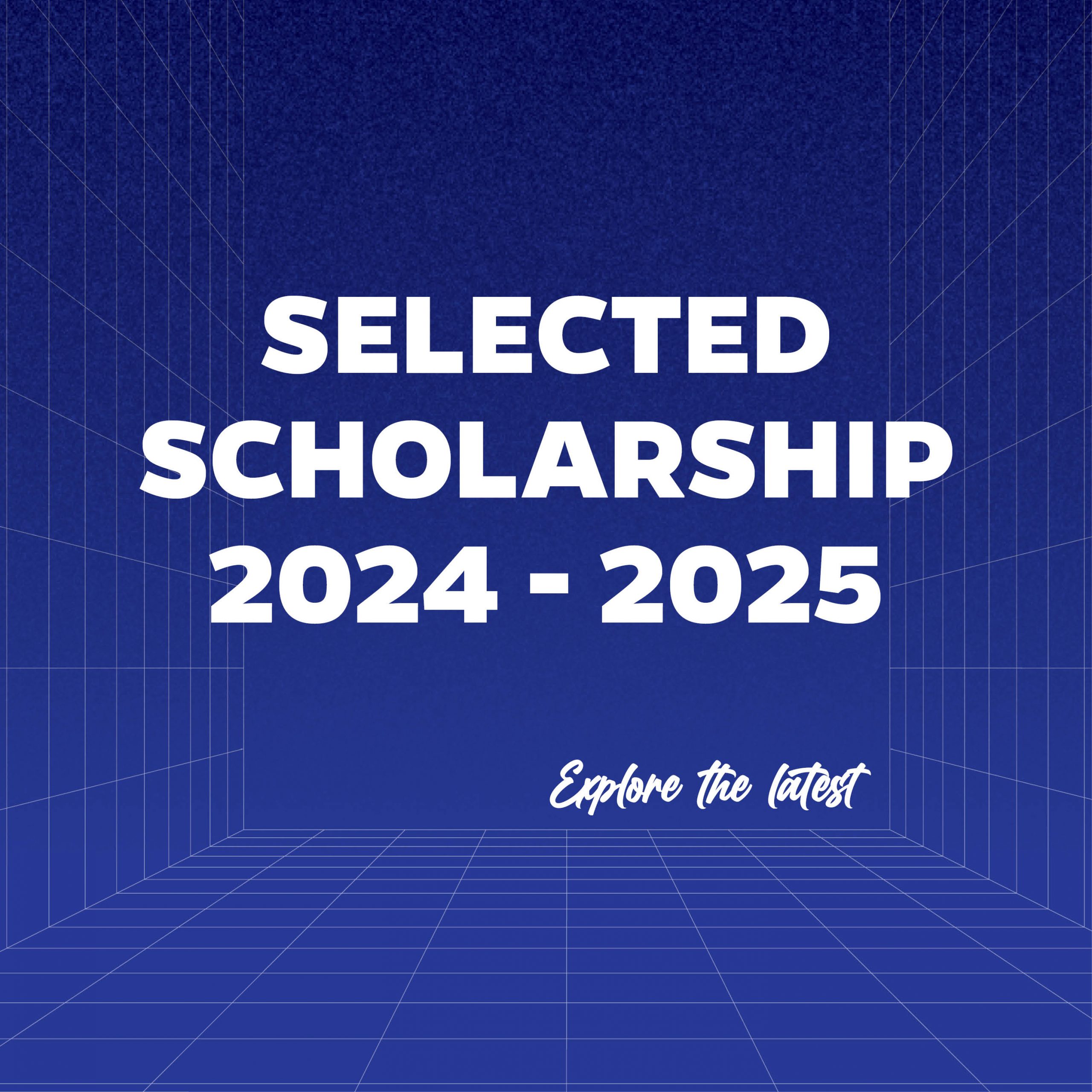 Selected Scholarship 2024-2025 - Explore the latest