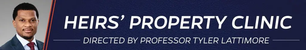 Heirs' Property Clinic - Directed by Professor Tyler Lattimore
