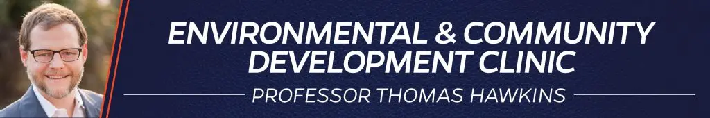 Environmental & Community Development Clinic - Professor Thomas Hawkins